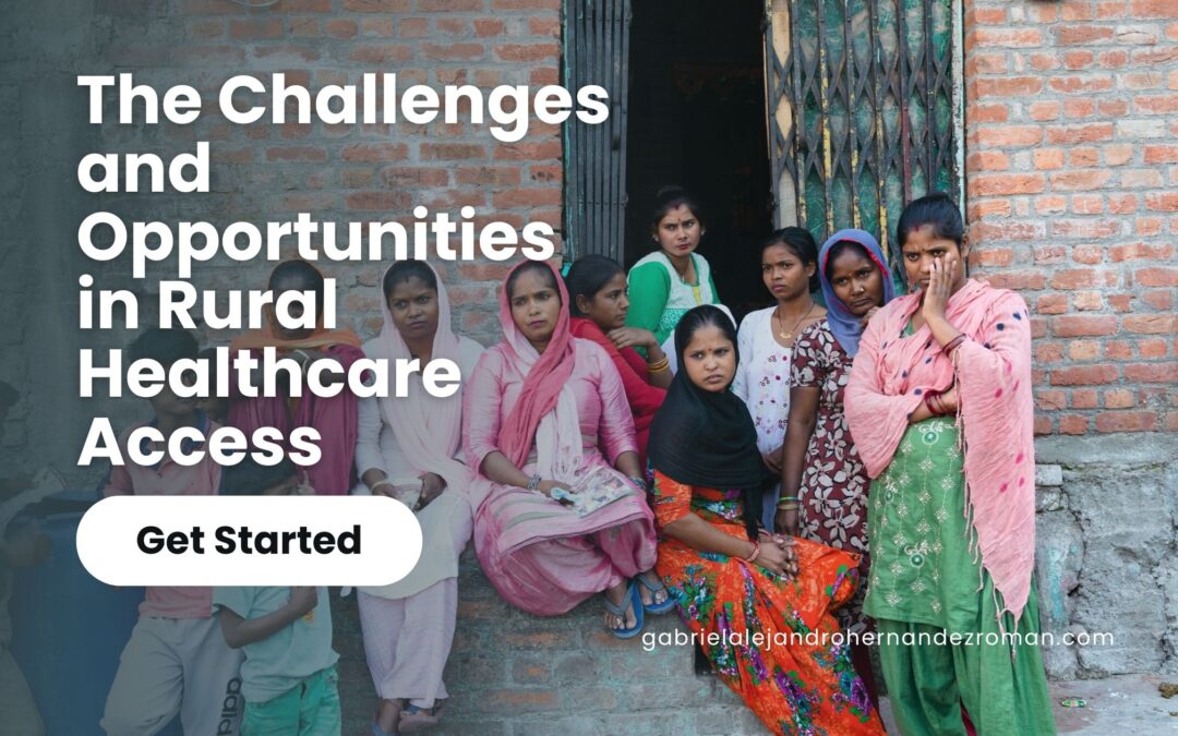 The Challenges and Opportunities in Rural Healthcare Access